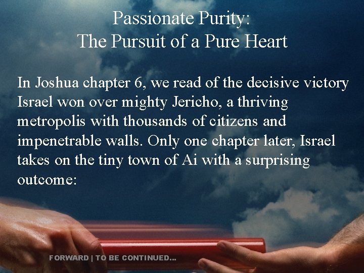 Passionate Purity: The Pursuit of a Pure Heart In Joshua chapter 6, we read