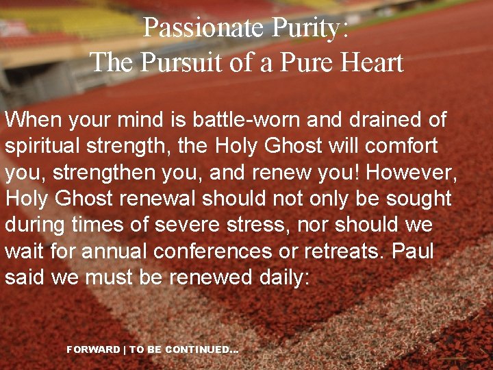 Passionate Purity: The Pursuit of a Pure Heart When your mind is battle-worn and