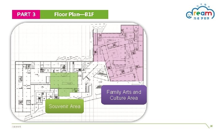 PART 3 Floor Plan—B 1 F Family Arts and Culture Area Souvenir Area 35 PART 3 Floor Plan—B 1 F Family Arts and Culture Area Souvenir Area 35