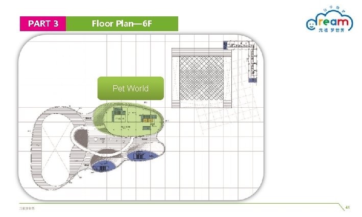 PART 3 Floor Plan— 6 F Pet World 41 PART 3 Floor Plan— 6 F Pet World 41