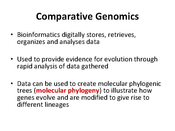 Comparative Genomics • Bioinformatics digitally stores, retrieves, organizes and analyses data • Used to