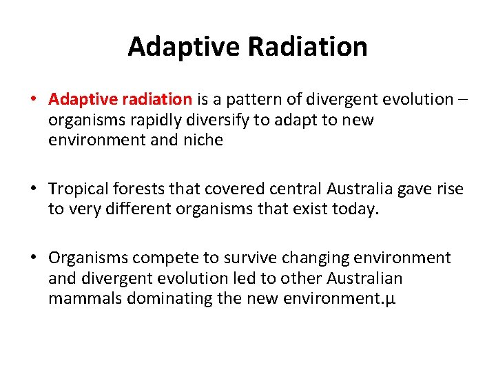 Adaptive Radiation • Adaptive radiation is a pattern of divergent evolution – organisms rapidly