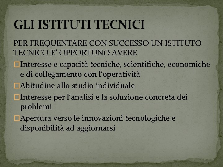 GLI ISTITUTI TECNICI PER FREQUENTARE CON SUCCESSO UN ISTITUTO TECNICO E’ OPPORTUNO AVERE �Interesse