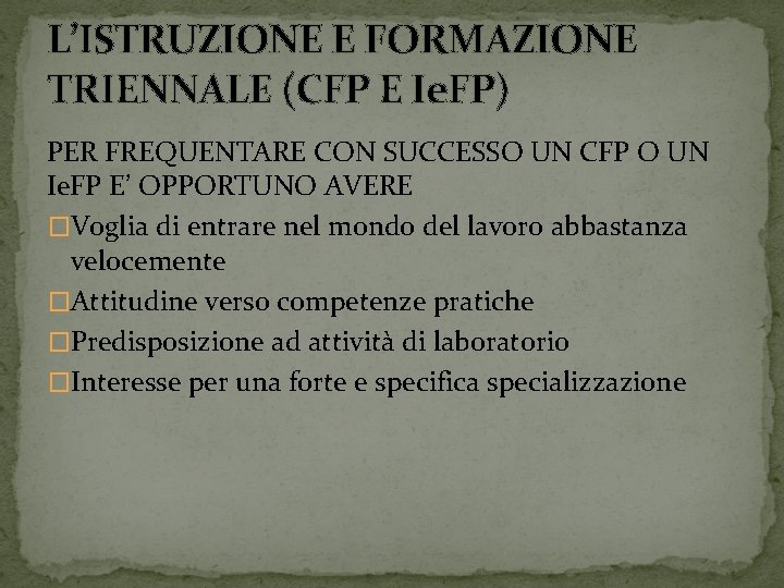 L’ISTRUZIONE E FORMAZIONE TRIENNALE (CFP E Ie. FP) PER FREQUENTARE CON SUCCESSO UN CFP