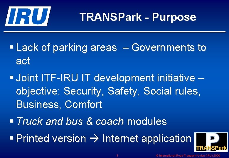TRANSPark - Purpose § Lack of parking areas – Governments to act § Joint TRANSPark - Purpose § Lack of parking areas – Governments to act § Joint