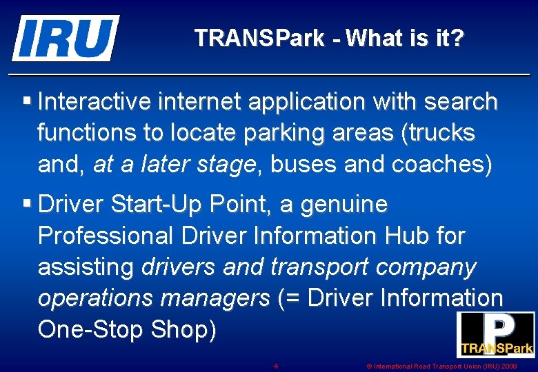 TRANSPark - What is it? § Interactive internet application with search functions to locate TRANSPark - What is it? § Interactive internet application with search functions to locate