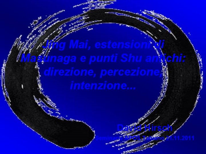 Jing Mai, estensioni di Masunaga e punti Shu antichi: direzione, percezione, intenzione. . .