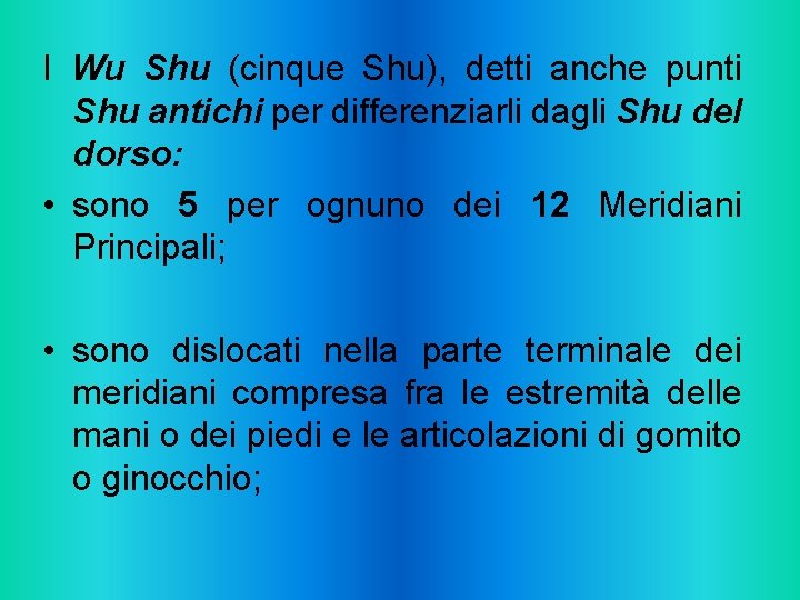 I Wu Shu (cinque Shu), detti anche punti Shu antichi per differenziarli dagli Shu