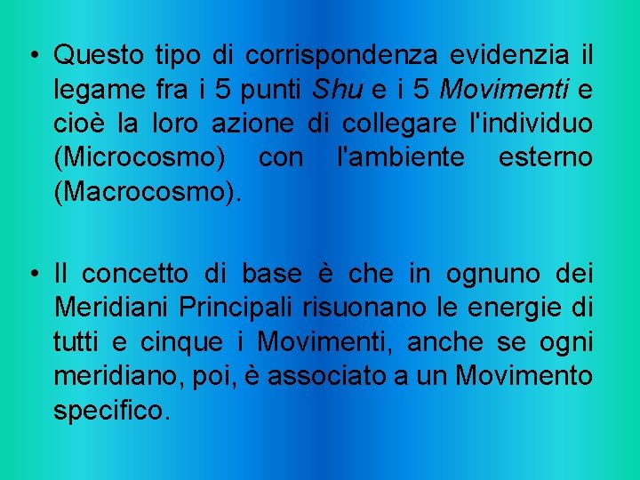  • Questo tipo di corrispondenza evidenzia il legame fra i 5 punti Shu