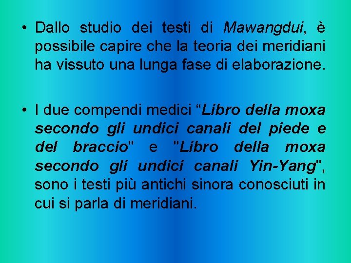  • Dallo studio dei testi di Mawangdui, è possibile capire che la teoria