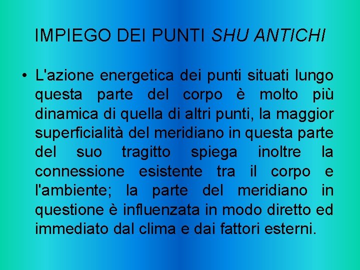 IMPIEGO DEI PUNTI SHU ANTICHI • L'azione energetica dei punti situati lungo questa parte