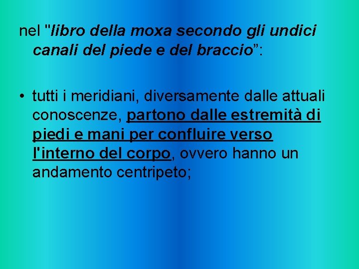 nel "libro della moxa secondo gli undici canali del piede e del braccio”: •