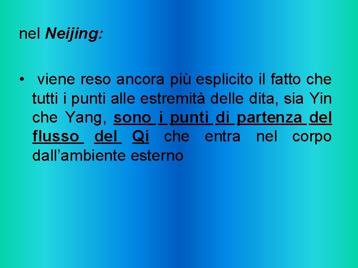nel Neijing: • viene reso ancora più esplicito il fatto che tutti i punti