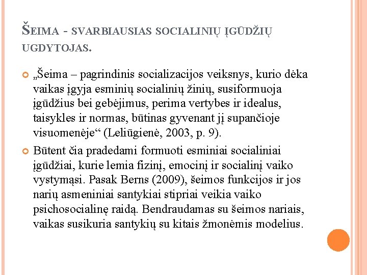 ŠEIMA - SVARBIAUSIAS SOCIALINIŲ ĮGŪDŽIŲ UGDYTOJAS. „Šeima – pagrindinis socializacijos veiksnys, kurio dėka vaikas