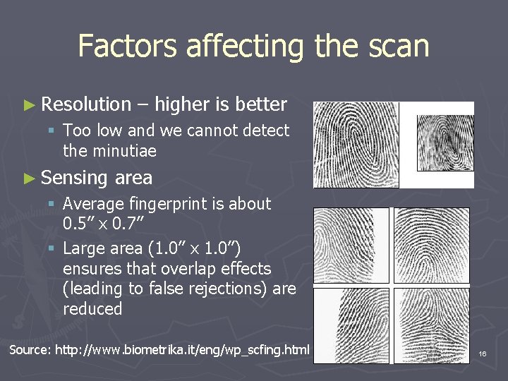Factors affecting the scan ► Resolution – higher is better § Too low and