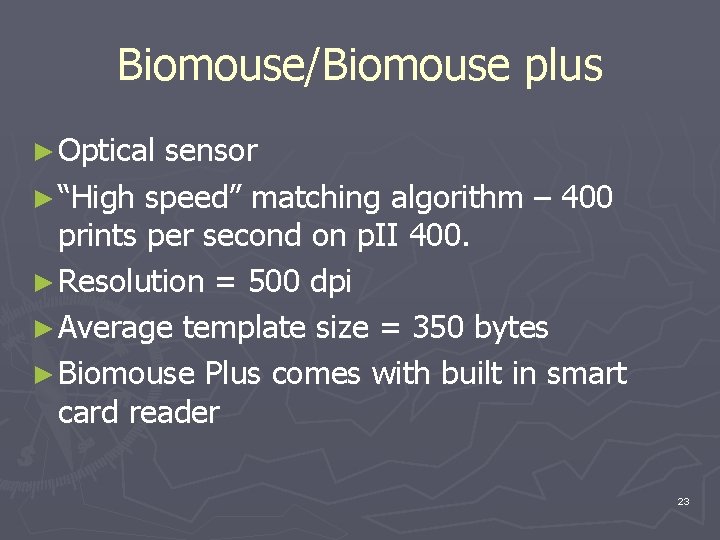 Biomouse/Biomouse plus ► Optical sensor ► “High speed” matching algorithm – 400 prints per