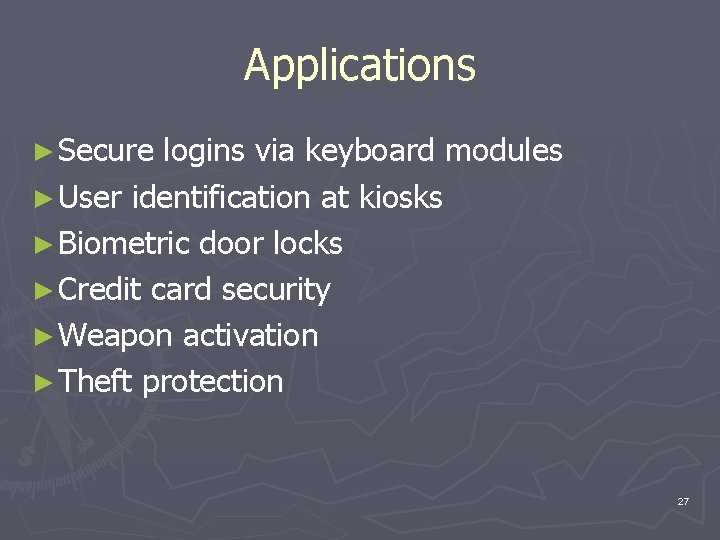 Applications ► Secure logins via keyboard modules ► User identification at kiosks ► Biometric
