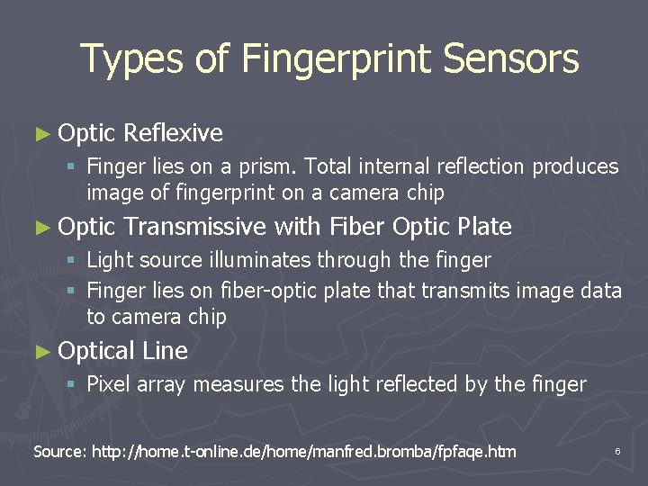 Types of Fingerprint Sensors ► Optic Reflexive § Finger lies on a prism. Total