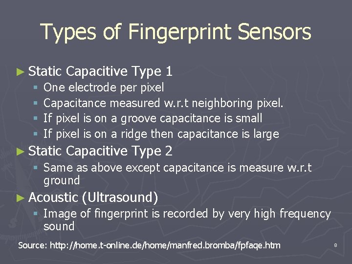 Types of Fingerprint Sensors ► Static Capacitive Type 1 § One electrode per pixel