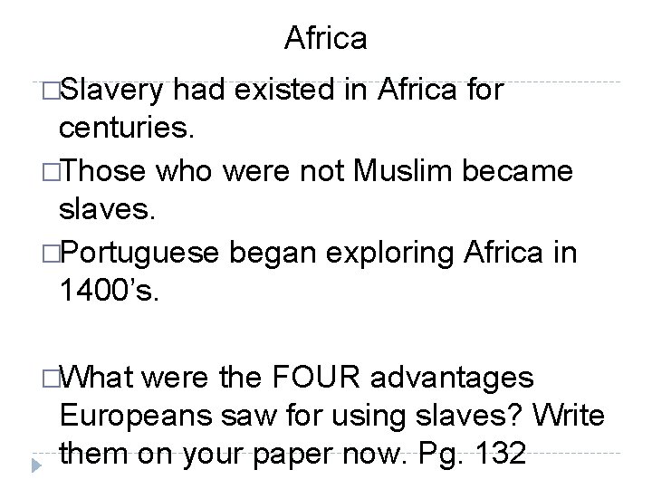 Africa �Slavery had existed in Africa for centuries. �Those who were not Muslim became