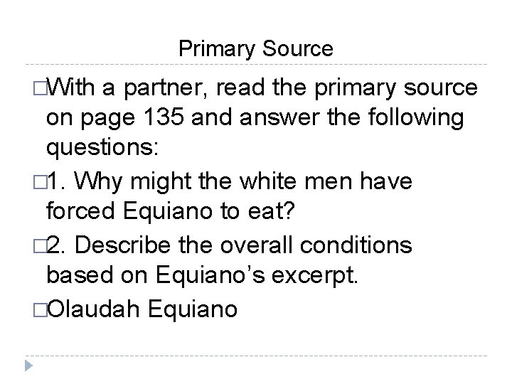Primary Source �With a partner, read the primary source on page 135 and answer