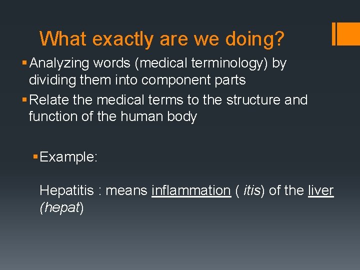 What exactly are we doing? § Analyzing words (medical terminology) by dividing them into