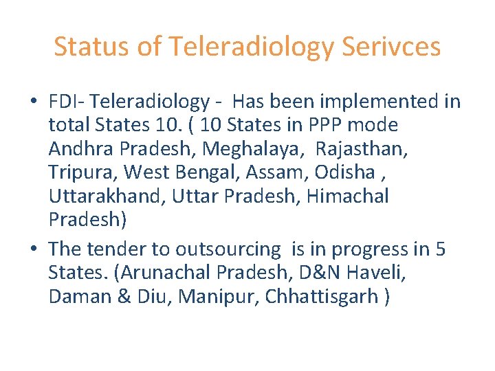 Status of Teleradiology Serivces • FDI- Teleradiology - Has been implemented in total States