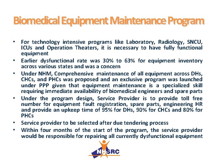 Biomedical Equipment Maintenance Program • For technology intensive programs like Laboratory, Radiology, SNCU, ICUs