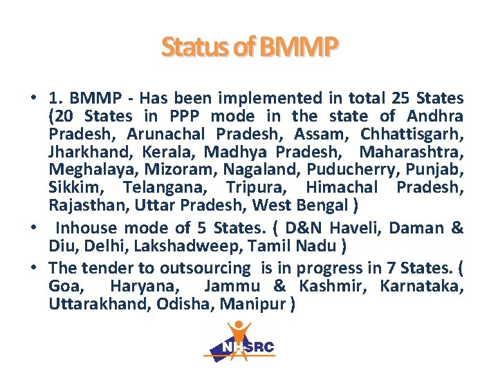 Status of BMMP • 1. BMMP - Has been implemented in total 25 States