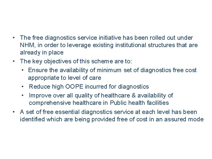  • The free diagnostics service initiative has been rolled out under NHM, in