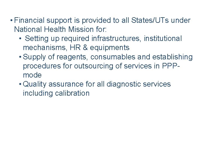  • Financial support is provided to all States/UTs under National Health Mission for: