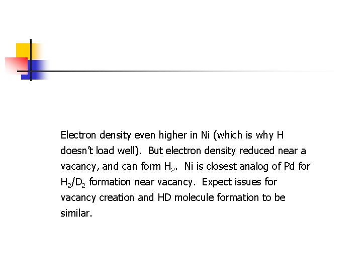 Electron density even higher in Ni (which is why H doesn’t load well). But Electron density even higher in Ni (which is why H doesn’t load well). But