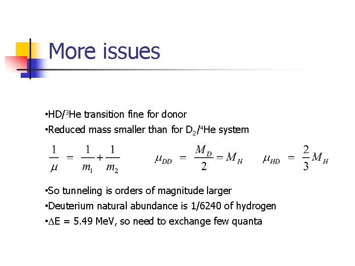 More issues • HD/3 He transition fine for donor • Reduced mass smaller than More issues • HD/3 He transition fine for donor • Reduced mass smaller than