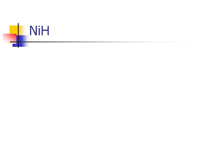 Ni. H Ni. H