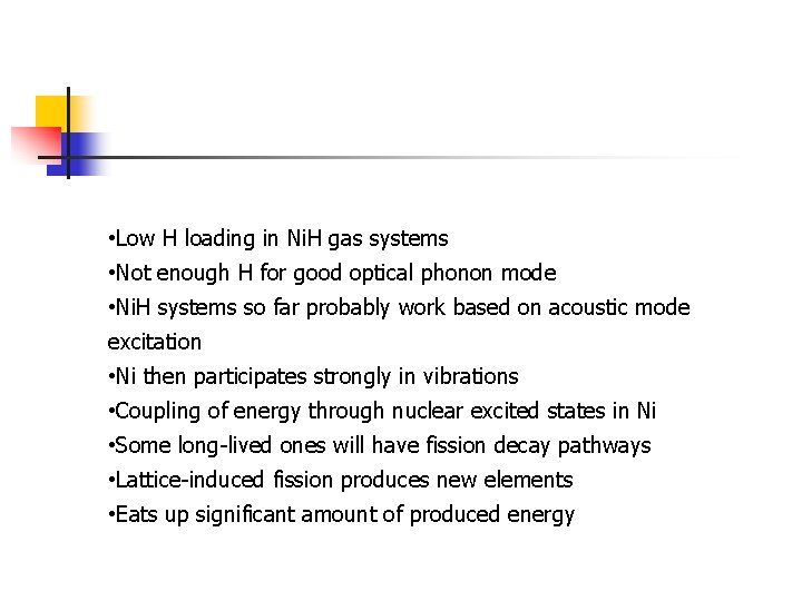 • Low H loading in Ni. H gas systems • Not enough H • Low H loading in Ni. H gas systems • Not enough H
