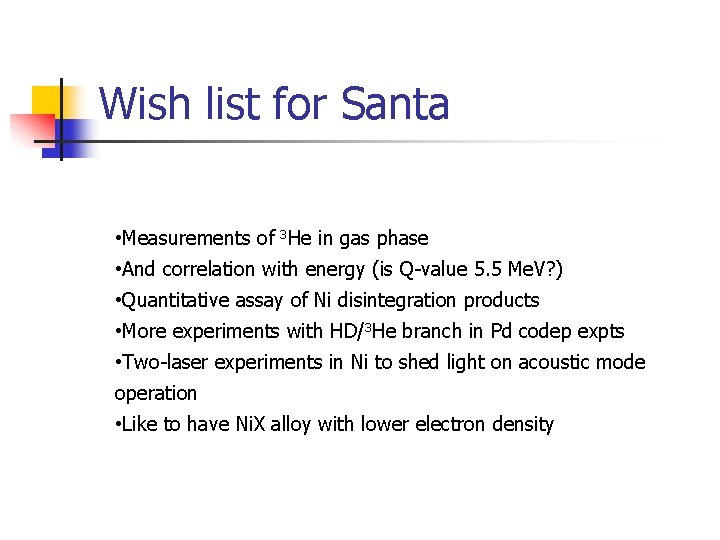 Wish list for Santa • Measurements of 3 He in gas phase • And Wish list for Santa • Measurements of 3 He in gas phase • And