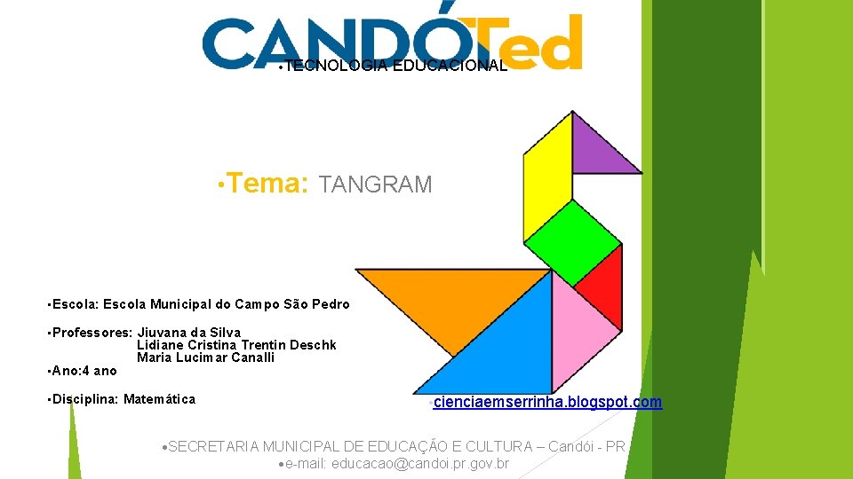  • TECNOLOGIA EDUCACIONAL • Tema: TANGRAM • Escola: Escola Municipal do Campo São