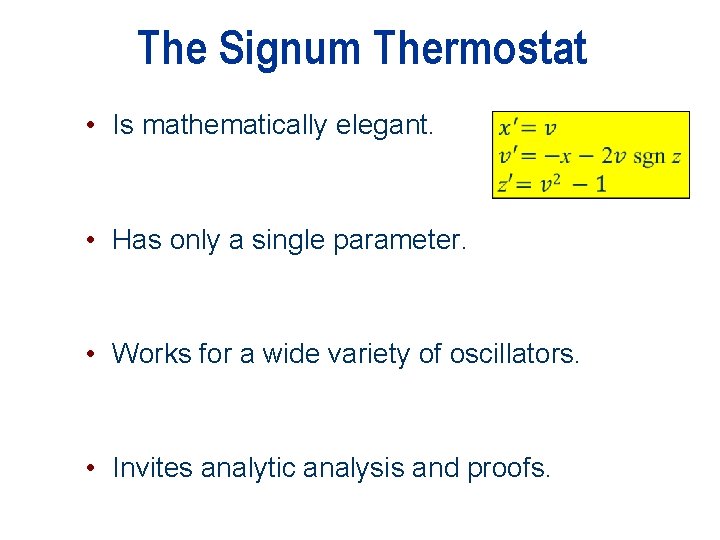 The Signum Thermostat • Is mathematically elegant. • Has only a single parameter. •