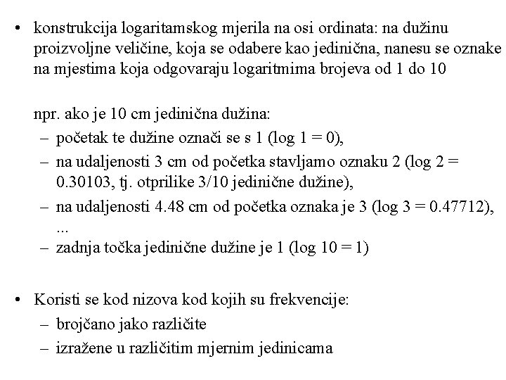  • konstrukcija logaritamskog mjerila na osi ordinata: na dužinu proizvoljne veličine, koja se