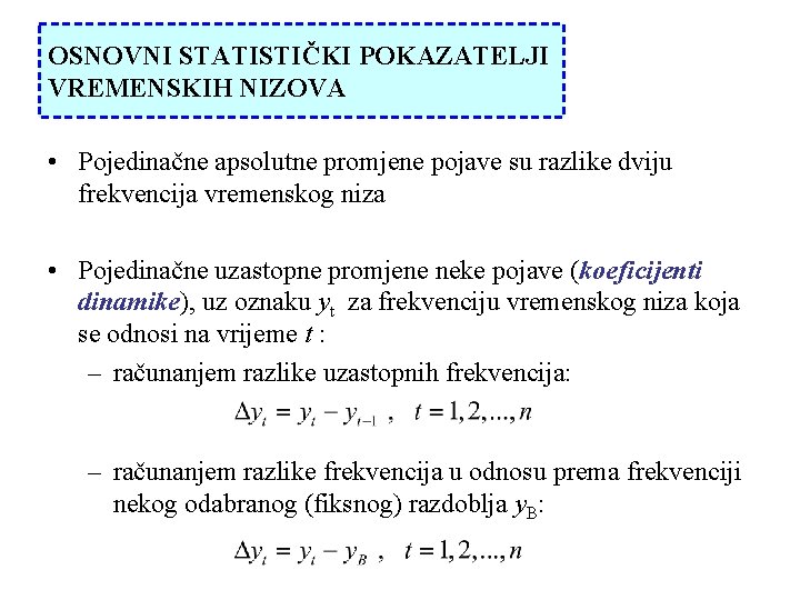 OSNOVNI STATISTIČKI POKAZATELJI VREMENSKIH NIZOVA • Pojedinačne apsolutne promjene pojave su razlike dviju frekvencija