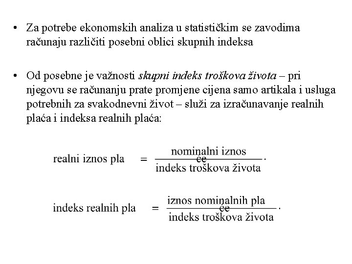  • Za potrebe ekonomskih analiza u statističkim se zavodima računaju različiti posebni oblici