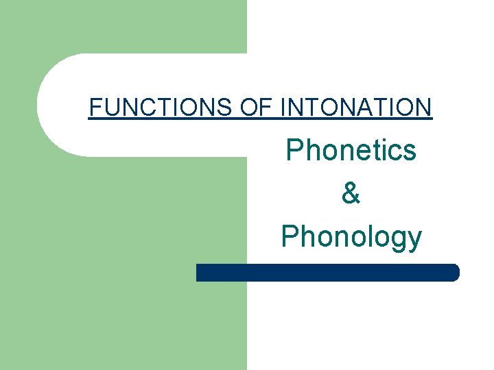 FUNCTIONS OF INTONATION Phonetics & Phonology 