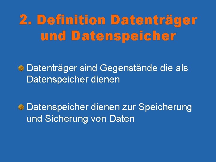 2. Definition Datenträger und Datenspeicher Datenträger sind Gegenstände die als Datenspeicher dienen zur Speicherung