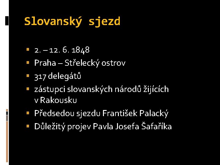 Slovanský sjezd 2. – 12. 6. 1848 Praha – Střelecký ostrov 317 delegátů zástupci