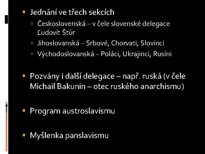  Jednání ve třech sekcích Československá – v čele slovenské delegace Ľudovít Štúr Jihoslovanská