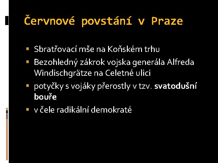 Červnové povstání v Praze Sbratřovací mše na Koňském trhu Bezohledný zákrok vojska generála Alfreda