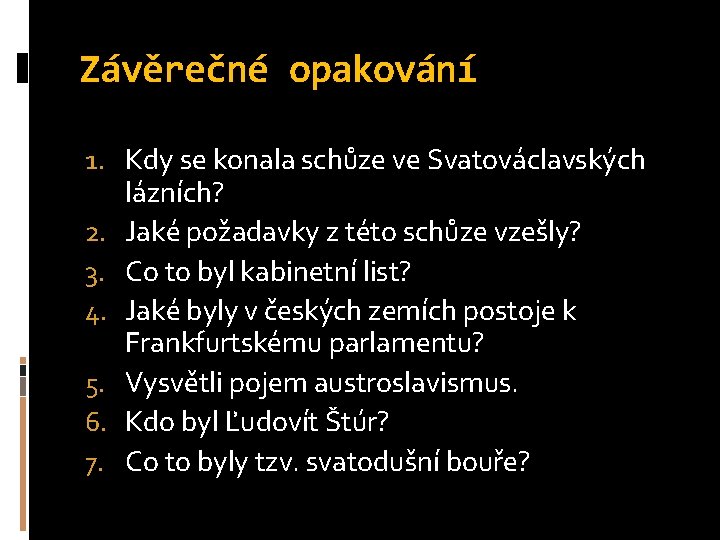 Závěrečné opakování 1. Kdy se konala schůze ve Svatováclavských lázních? 2. Jaké požadavky z