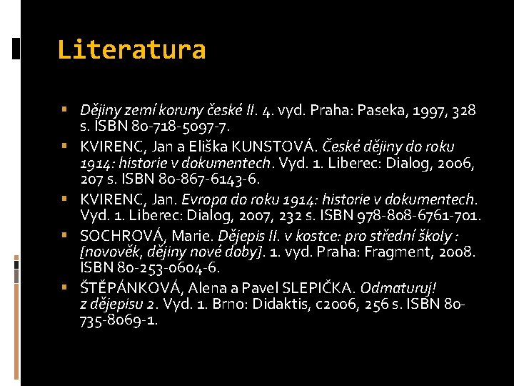 Literatura Dějiny zemí koruny české II. 4. vyd. Praha: Paseka, 1997, 328 s. ISBN