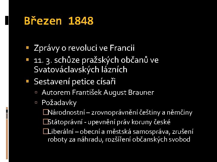 Březen 1848 Zprávy o revoluci ve Francii 11. 3. schůze pražských občanů ve Svatováclavských