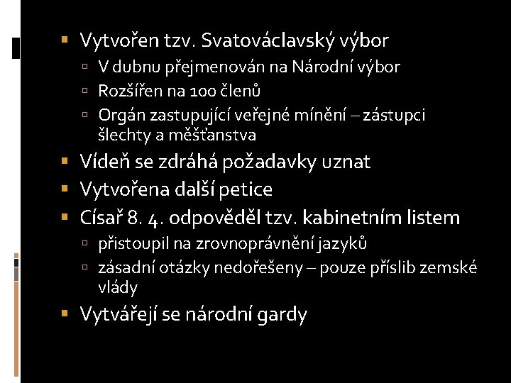  Vytvořen tzv. Svatováclavský výbor V dubnu přejmenován na Národní výbor Rozšířen na 100